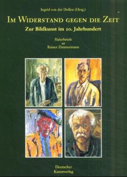 Im Widerstand gegen die Zeit: Zur Bildkunst im 20. Jahrhundert - Malerbriefe an Rainer Zimmermann 1961-1996 Film, Art & Culture