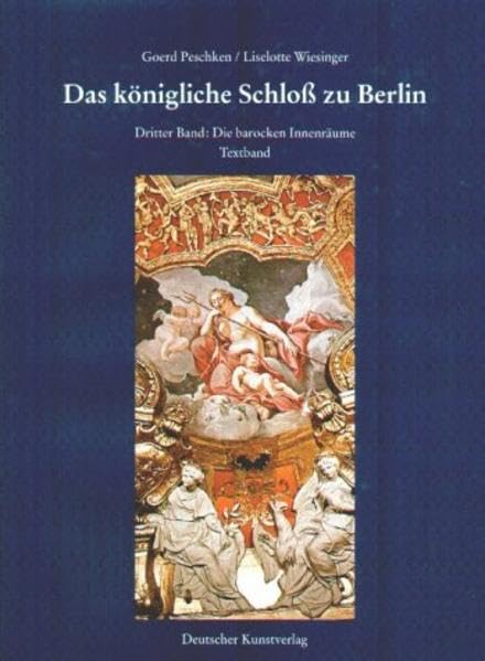 Das königliche Schloß zu Berlin, 3 Bde., Bd.3, Die barocken Innenräume, 2 Tle. (Das königliche Schloss zu Berlin) Architecture