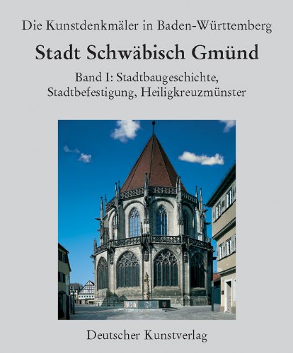Die Kunstdenkmäler der Stadt Schwäbisch Gmünd, Bd. 1: Stadtbaugeschichte, Stadtbefestigung, Heiligkreuzmünster Architecture