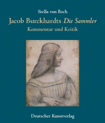 Jacob Burckhardts "Die Sammler": Kommentar und Kritik (Kunstwissenschaftliche Studien) Natural Sciences
