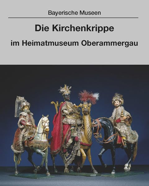 Die historische Kirchenkrippe im Oberammergau Museum: Geschichte und Restaurierung (Bayerische Museen) Film, Art & Culture