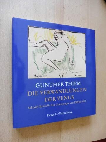 Die Verwandlung der Venus. Schmidt-Rottluffs Akt-Zeichnungen von 1909 bis 1913 Film, Art & Culture