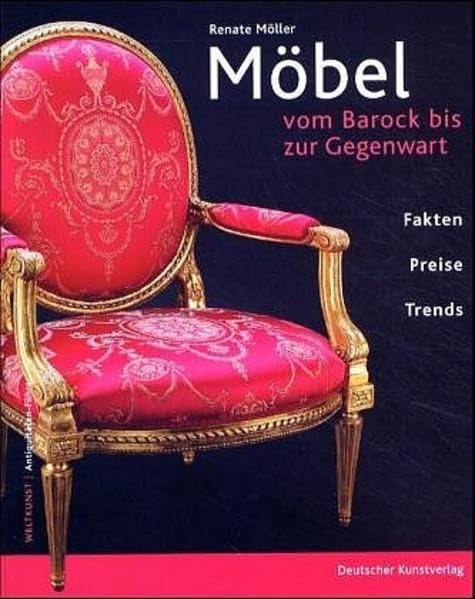 Möbel - vom Barock bis zur Gegenwart: Fakten, Preise, Trends (Antiquitäten-Führer) Hobbies & Crafts