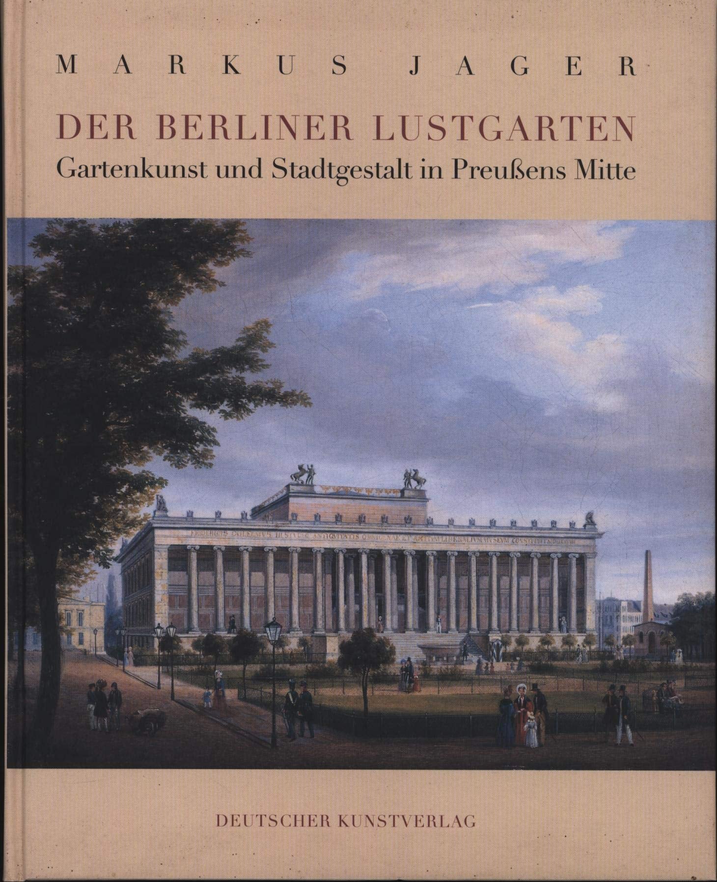 Der Berliner Lustgarten: Gartenkunst und Stadtgestaltung in Preussens Mitte (Kunstwissenschaftliche Studien) Architecture