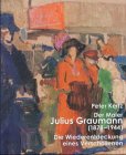 Der Maler Julius Graumann (1878-1944): Die Wiederentdeckung eines Verschollenen. Biographie, Dokumentation, Gemälde, Aquarelle, Zeichnungen, Werksverzeichnisse Film, Art & Culture