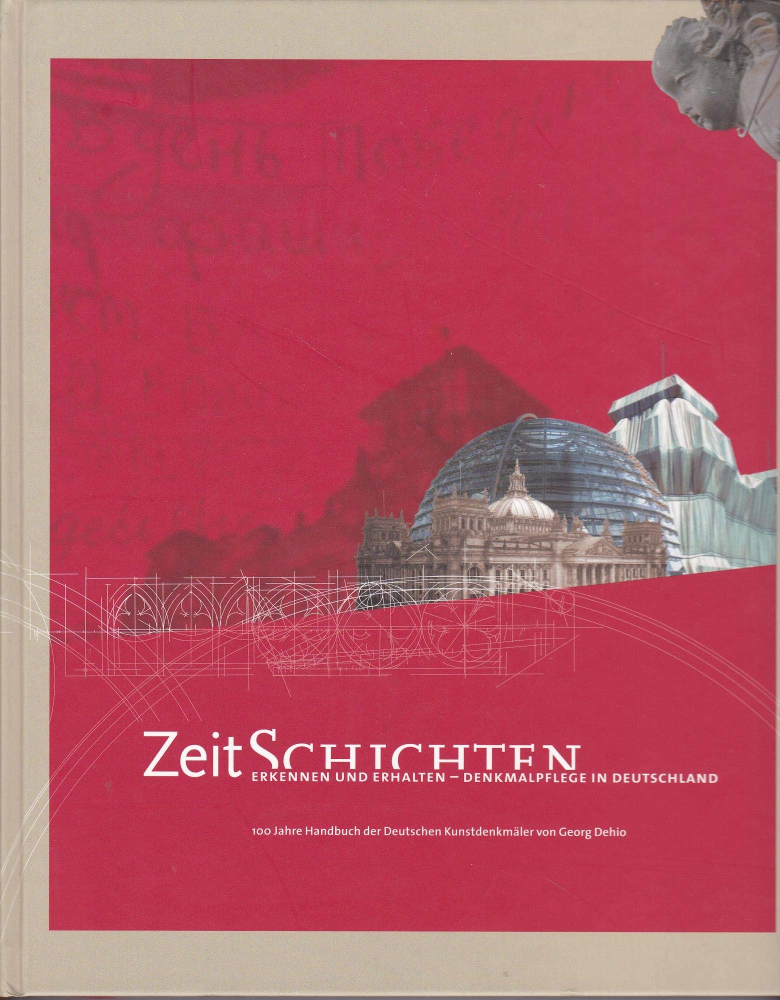 ZeitSchichten: Erkennen und Erhalten - Denkmalpflege in Deutschland. Katalogbuch zur Ausstellung im Residenzschloss Dresden, 29.7.-13.11.2005 Architecture