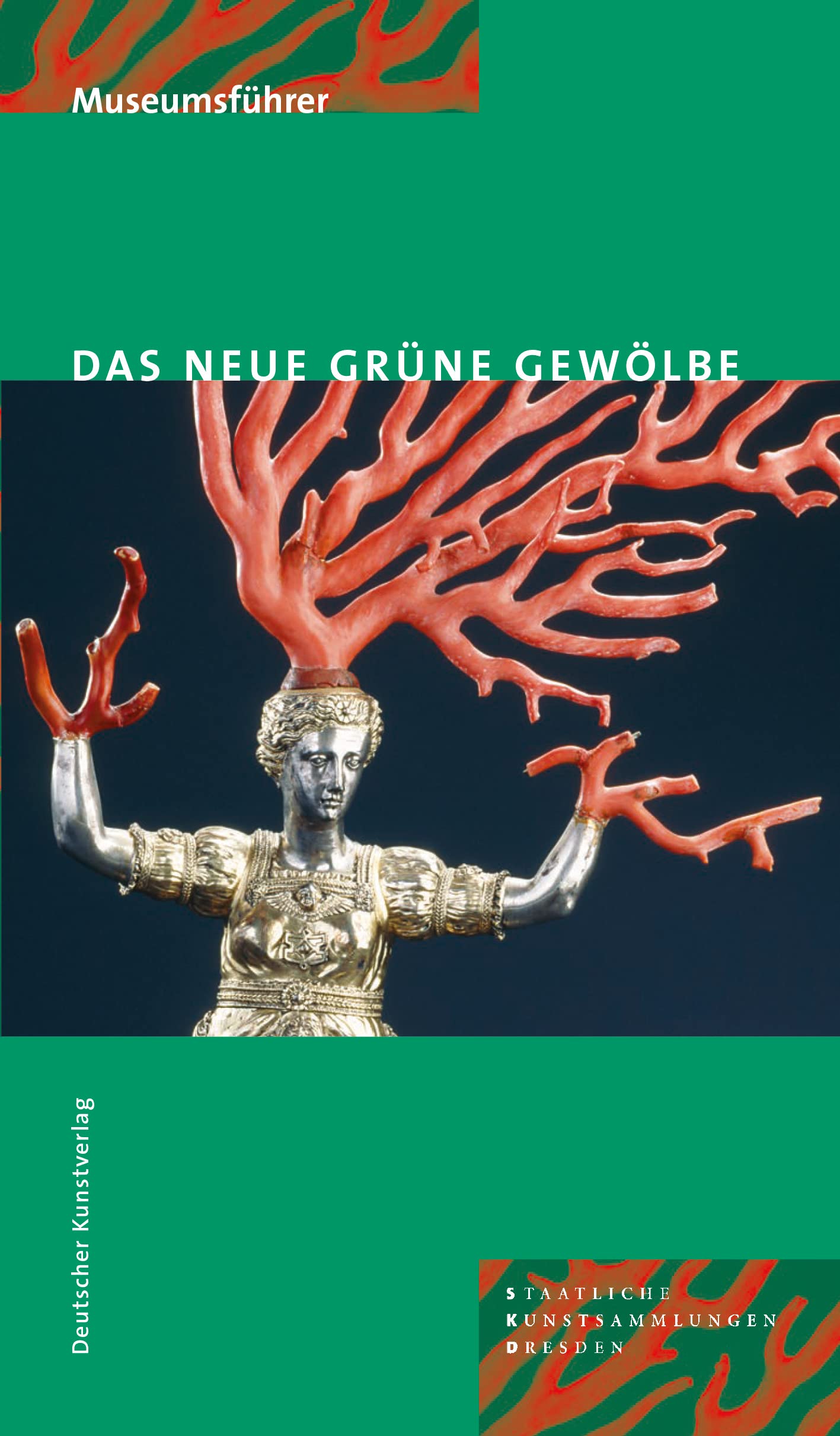 Das Neue Grüne Gewölbe: Führer durch die ständige Ausstellung Film, Art & Culture