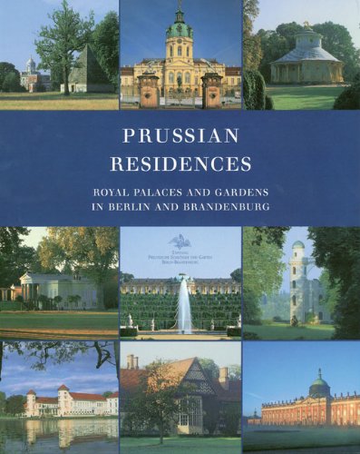 Prussian Residences: Royal Palaces and Gardens in Berlin and Brandenburg Architecture