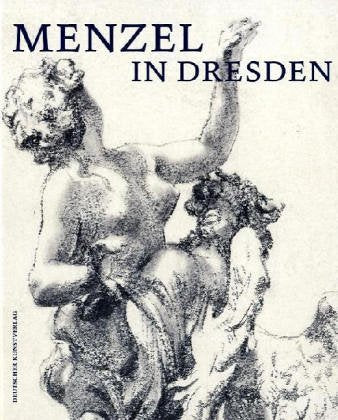 Menzel in Dresden: Katalogbuch zur Ausstellung im Residenzschloss Dresden vom 26.11.2005 bis 20.1.2006 Film, Art & Culture