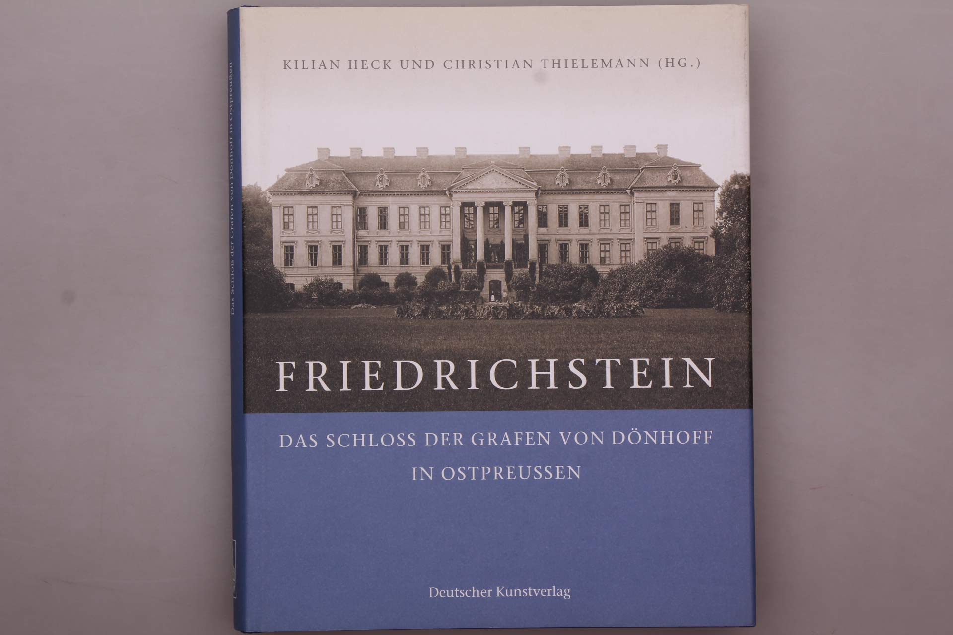 Friedrichstein. Das Schloß der Grafen von Dönhoff in Ostpreußen: Das Schloss der Grafen von Dönhoff in Ostpreussen Architecture