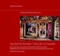 Das Berliner Schloss mehr als nur Fassade: Die verlorenen Innenräume des Berliner Schlosses und die Möglichkeiten der Rekonstruktion zerstörter Raumkunst nach 1945 book