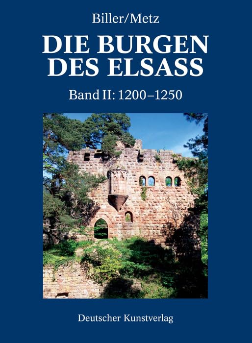 Die Burgen im Elsass 2. Der Spätromanische Burgenbau im Elsass (1200-1250) Architecture