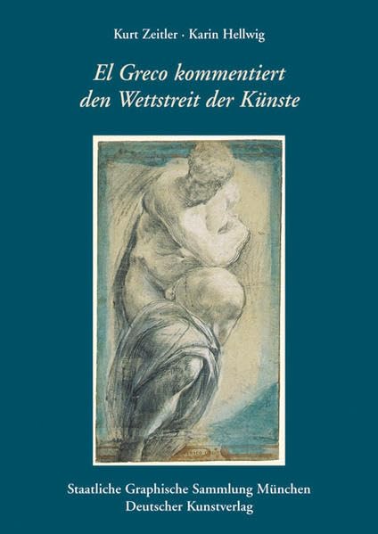 El Greco kommentiert den Wettstreit der Künste. Eine Zeichnung in der Staatlichen Graphischen Sammlung München (Studio-Reihe der Staatlichen Graphischen Sammlung München) Film, Art & Culture
