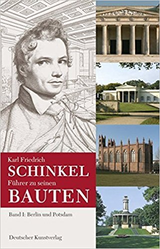 Karl Friedrich Schinkel. Führer zu seinen Bauten 1. Berlin und Potsdam: Bd. 1 Architecture