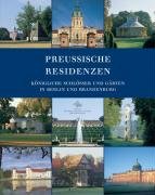 Preußische Residenzen: Königliche Schlösser und Gärten in Berlin und Brandenburg Architecture