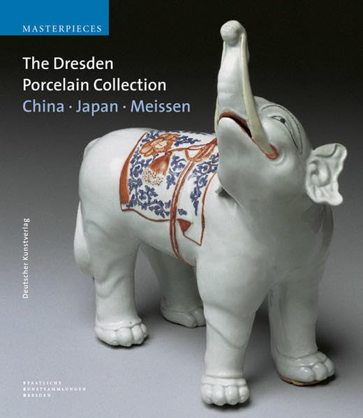 The Dresden Porcelain Collection. China - Japan - Meissen (Meisterwerke /Masterpieces) Film, Art & Culture