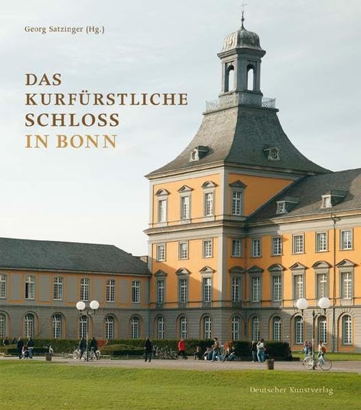 Das kurfürstliche Schloß in Bonn: Residenz der Kölner Erzbischöfe - Rheinische Friedrich-Wilhelms-Universität Architecture