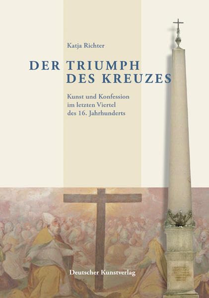 Der Triumph des Kreuzes: Kunst und Konfession im letzten Viertel des 16. Jahrhunderts (Kunstwissenschaftliche Studien) Film, Art & Culture