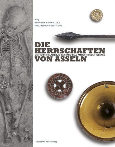 "Die Herrschaften von Asseln". Ein frühmittelalterliches Gräberfeld am Dortmunder Hellweg in der Sammlung des Museums für Kunst- und Kulturgeschichte ... für Kunst und Kulturgeschichte Dortmund) Natural Sciences