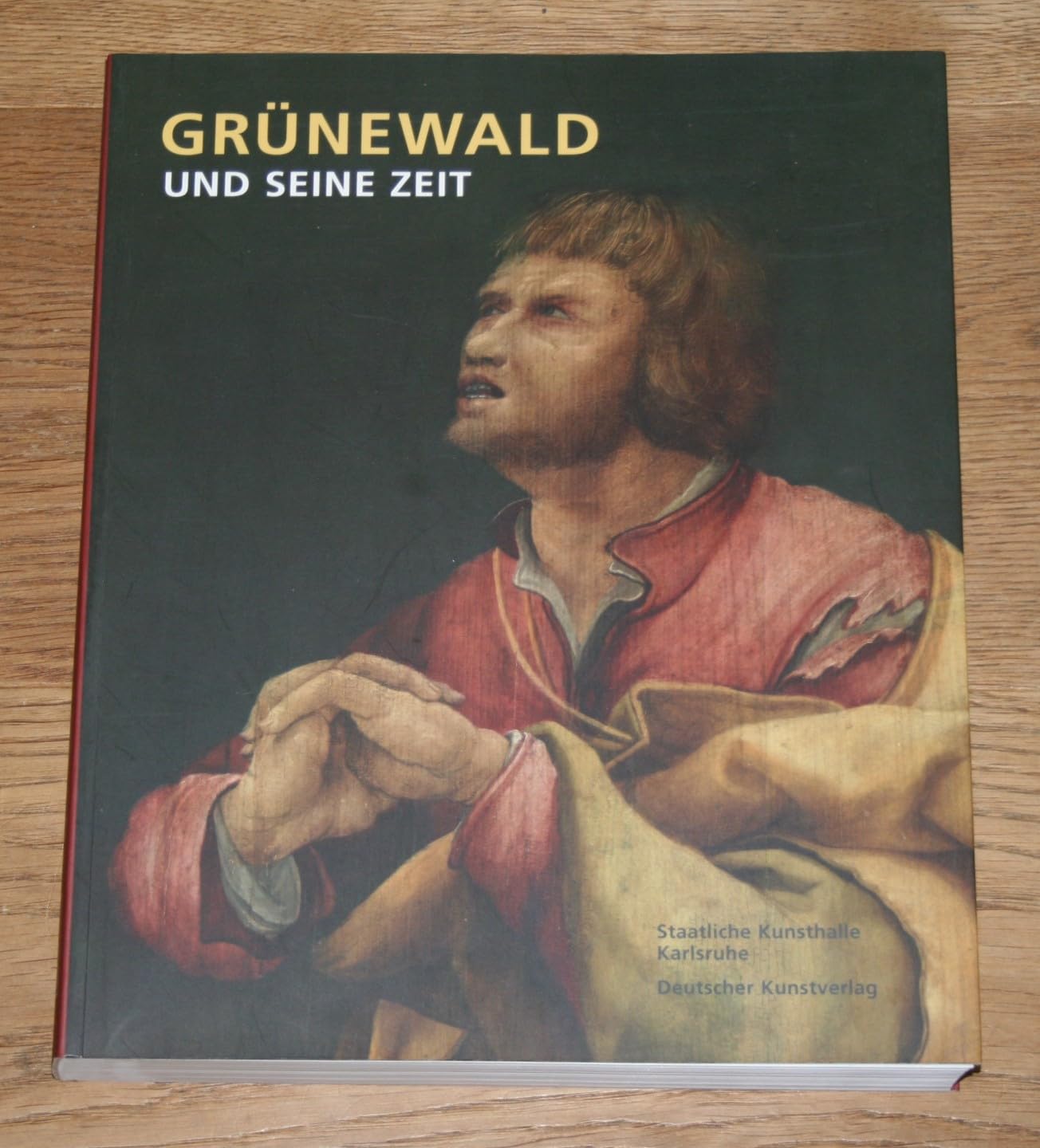 Grünewald und seine Zeit: Katalog zur Sonderausstellung des Landes Baden-Württemberg in der Staatlichen Kunsthalle Karlsruhe vom 8.12.2007 bis 2.3.2008 Film, Art & Culture