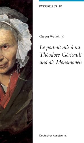 Le portrait mis à nu. Théodore Géricault und die Monomanen (Passerelles, 10) Photography