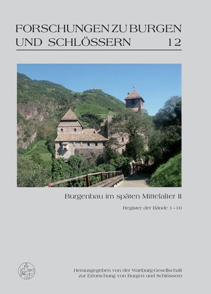 Burgenbau im späten Mittelalter II: Mit einem Register der Bände 1–10. (Forschungen zu Burgen und Schlössern) Architecture
