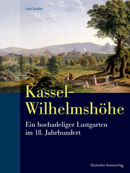 Kassel-Wilhelmshöhe: Ein hochadeliger Lustgarten im 18. Jahrhundert (Kunstwissenschaftliche Studien) Architecture
