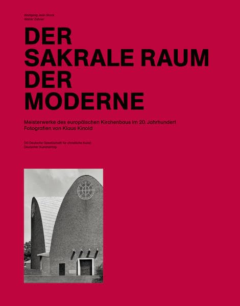Der sakrale Raum der Moderne: Meisterwerke des europäischen Kirchenbaus im 20. Jahrhundert Architecture