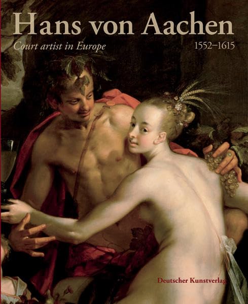 Hans von Aachen (1552-1615): Court artist in Europe Film, Art & Culture