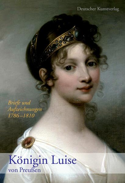 Königin Luise von Preußen. Briefe und Aufzeichnungen 1786–1810: Mit e. Einleitung v. Hartmut Boockmann Essays & Short Stories