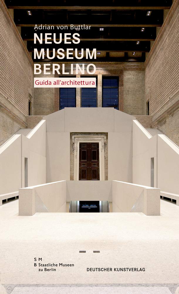 Neues Museum di Berlino. Guida all’architettura Film, Art & Culture