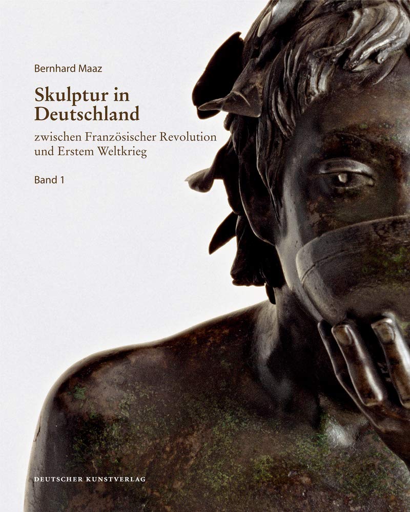 Skulptur in Deutschland zwischen Französischer Revolution und Erstem Weltkrieg Film, Art & Culture