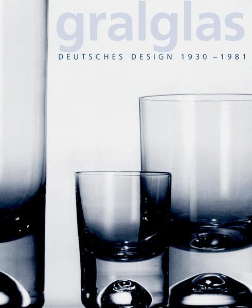 gralglas: Deutsches Design 1930-1981 Film, Art & Culture