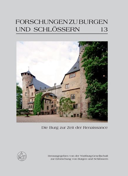 Die Burg zur Zeit der Renaissance (Forschungen zu Burgen und Schlössern) Architecture