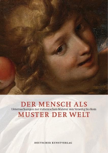 Der Mensch als Muster der Welt: Untersuchungen zur italienischen Malerei von Venedig bis Rom Film, Art & Culture