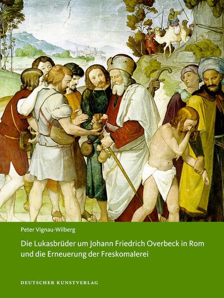 Die Lukasbrüder um Johann Friedrich Overbeck in Rom und die Erneuerung der Freskomalerei (Kunstwissenschaftliche Studien) Film, Art & Culture