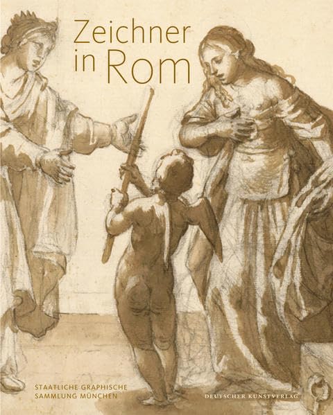 Zeichner in Rom 1550–1700: Hrsg.: Staatliche Graphische Sammlung München Film, Art & Culture