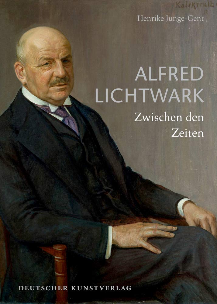 Alfred Lichtwark: Zwischen den Zeiten (Forschungen zur Geschichte der Hamburger Kunsthalle, 3) Art & Literature