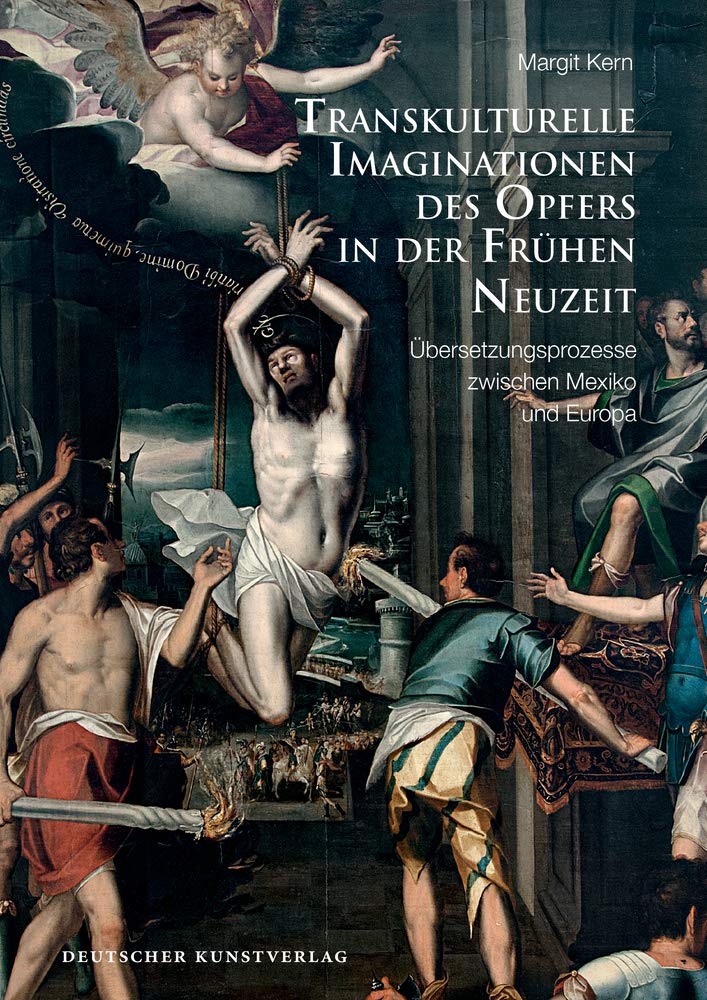 Transkulturelle Imaginationen des Opfers in der Frühen Neuzeit: Übersetzungsprozesse zwischen Mexiko und Europa Film, Art & Culture