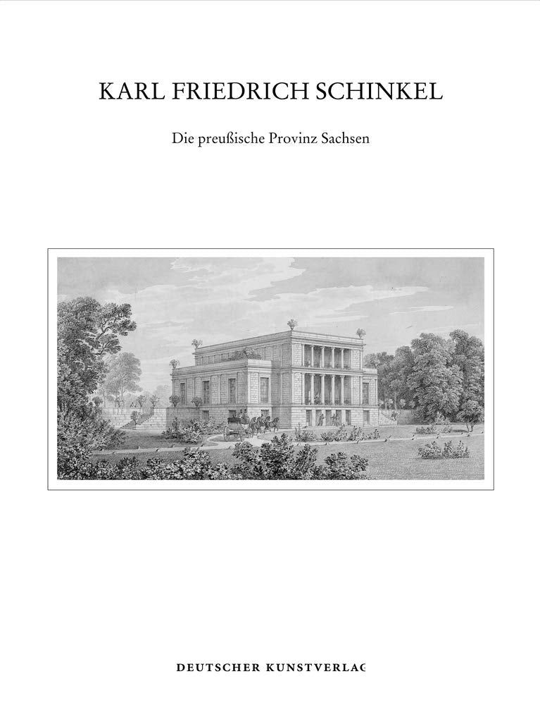 Karl Friedrich Schinkel: Die preußische Provinz Sachsen (Karl Friedrich Schinkel - Lebenswerk, 22) Architecture