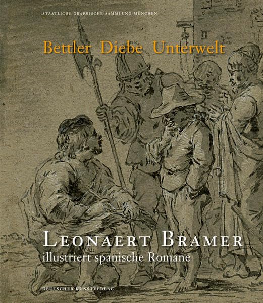 Bettler, Diebe, Unterwelt: Leonaert Bramer illustriert spanische Romane Arts & Music