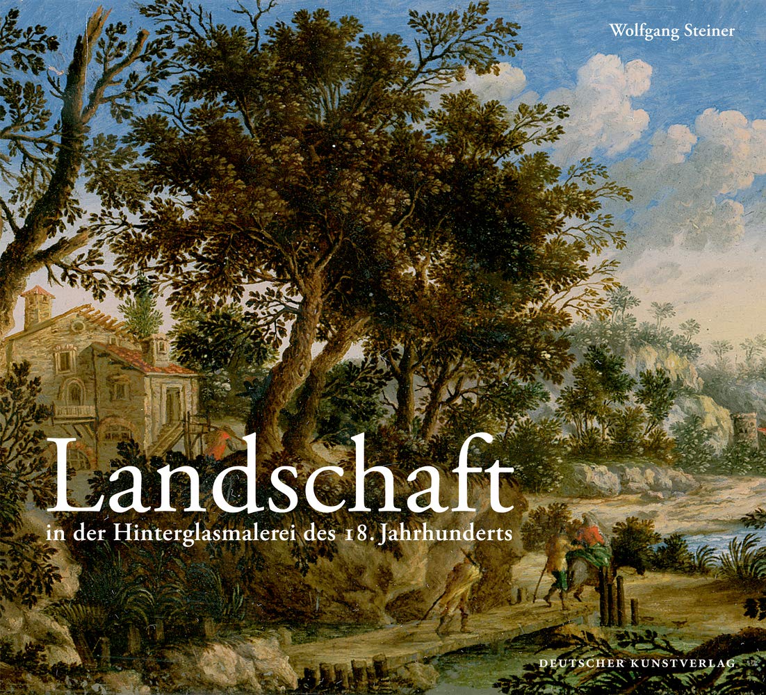 Landschaft in der Hinterglasmalerei des 18. Jahrhunderts: Zur Ausstelllung im Oberammergau Museum vom 27. Juli bis 6.Oktober 2013 Film, Art & Culture