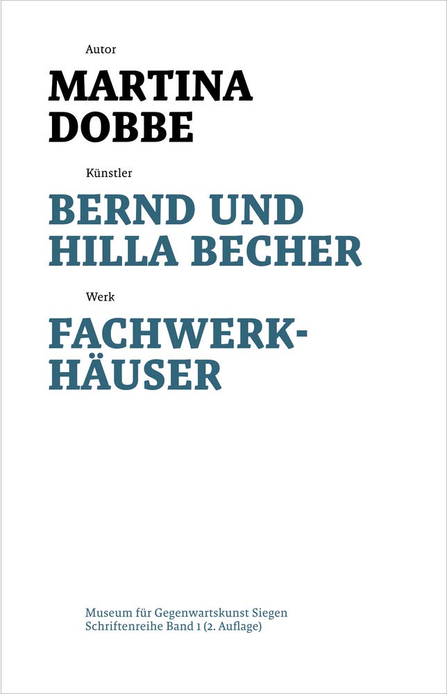 Bernd und Hilla Becher: Fachwerkhäuser (Schriftenreihe des Museums für Gegenwartskunst Siegen, 1) Architecture