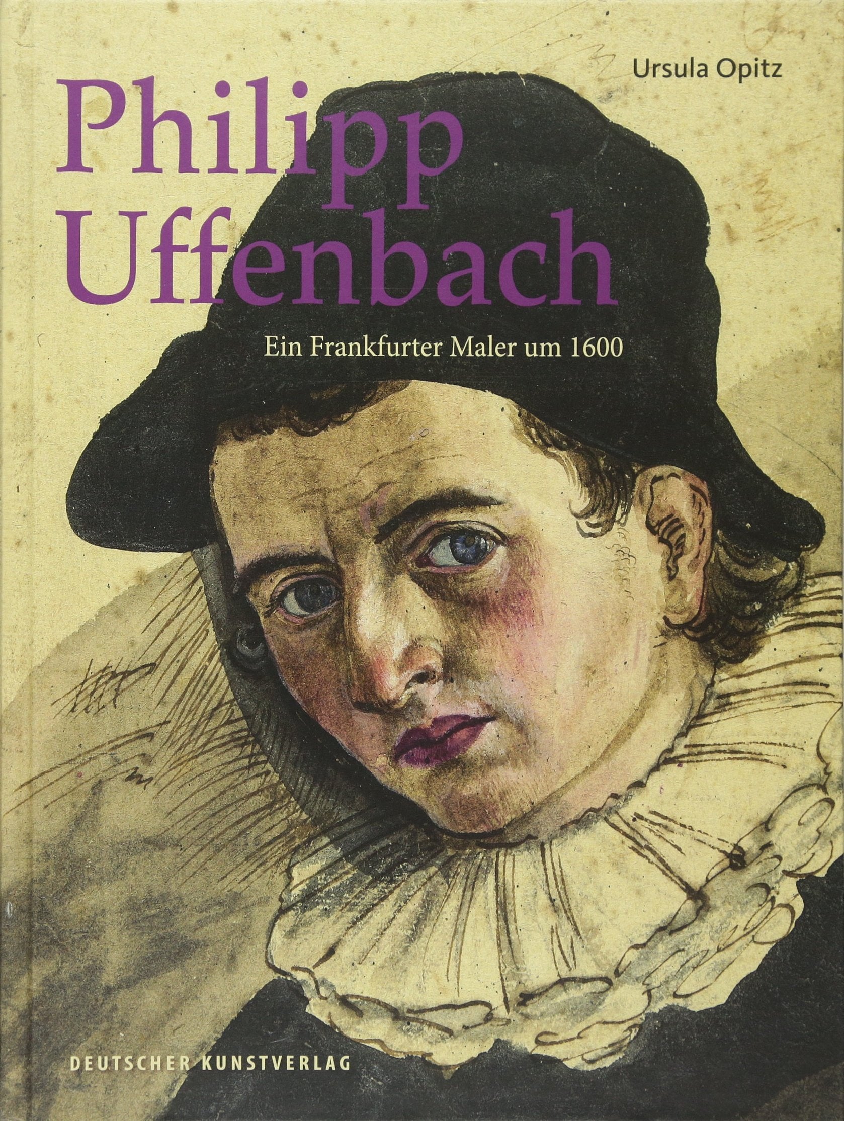 Philipp Uffenbach: Ein Frankfurter Maler um 1600 (Kunstwissenschaftliche Studien, 180) Film, Art & Culture