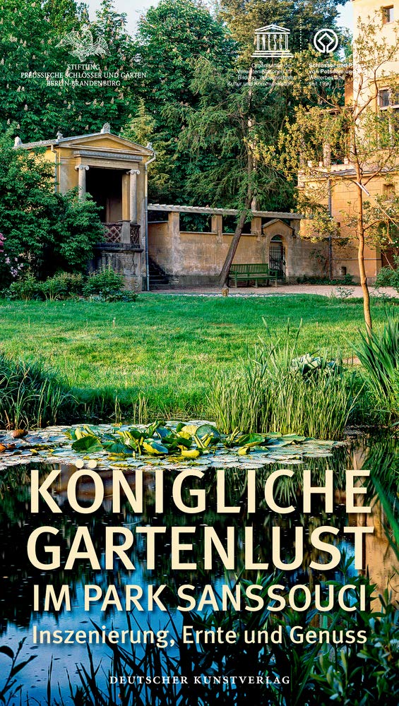 Königliche Gartenlust im Park Sanssouci: Inszenierung, Ernte und Genuss Architecture