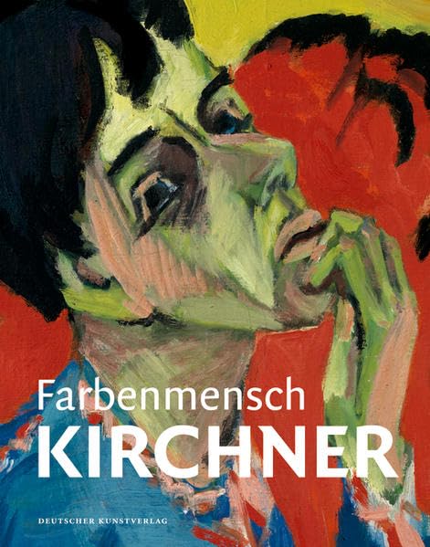 Farbenmensch Kirchner: Katalog zur Ausstellung in der Pinakothek der Moderne, München, 2014 Film, Art & Culture