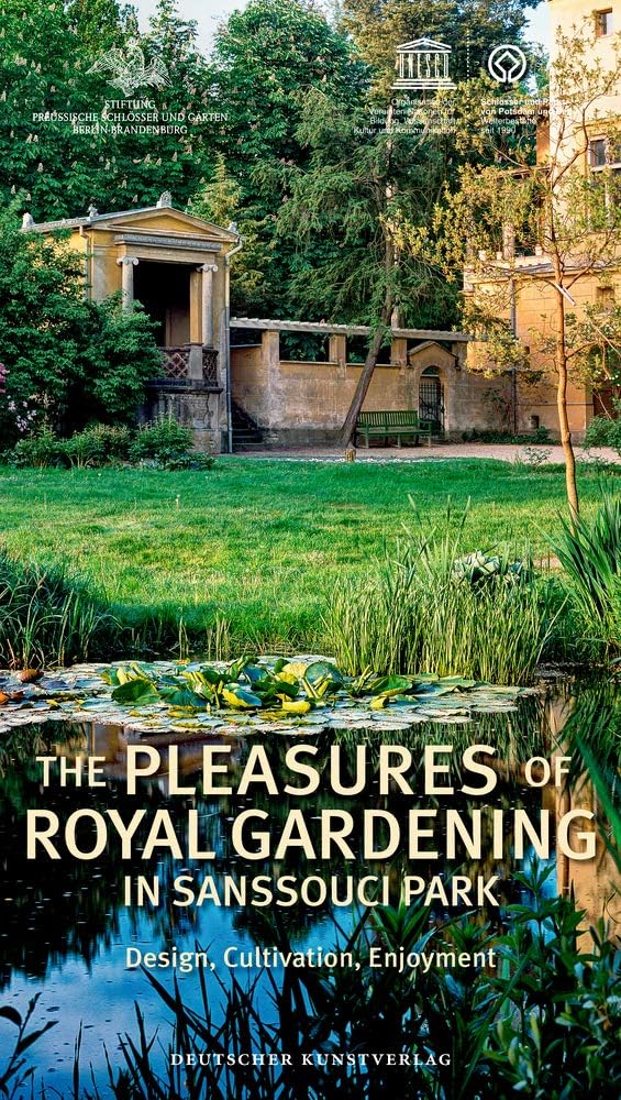 The Pleasures of Royal Gardening in Sanssouci Park Architecture