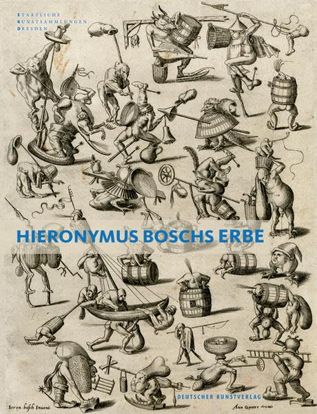 Hieronymus Boschs Erbe: Hrsg.: Staatlichen Kunstsammlungen Dresden. Katalog zur Ausstellung im Kupferstich-Kabinett im Dresdener Residenzschloss, 2015 Film, Art & Culture