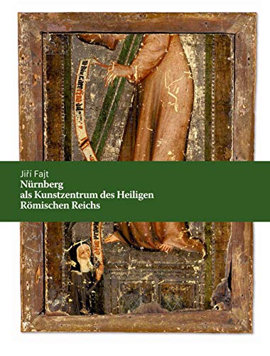 Nürnberg als Kunstzentrum des Heiligen Römischen Reiches book
