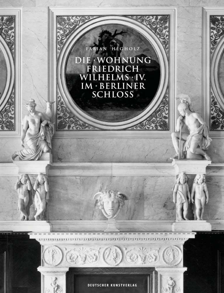 Die Wohnung Friedrich Wilhelms IV. im Berliner Schloss Architecture